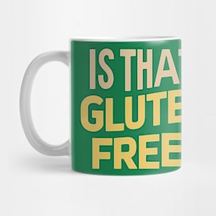 Is That Gluten Free? Design Mug